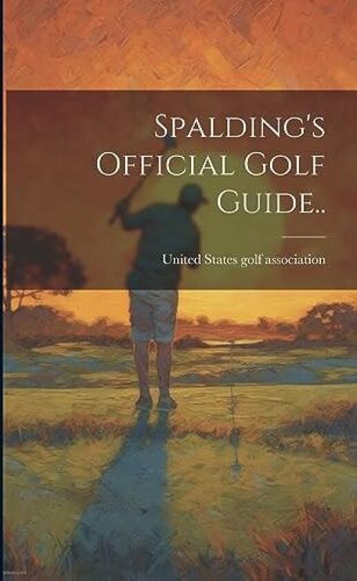 Spalding's Official Golf Guide.. av United States Golf Association [From (Paperback)