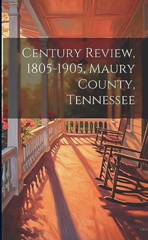 Century Review, 1805-1905, Maury County, Tennessee av Anonymous (Paperback)