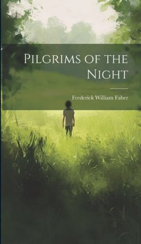 Pilgrims of the Night av Frederick William 1814-1863 Faber (Hardcover)