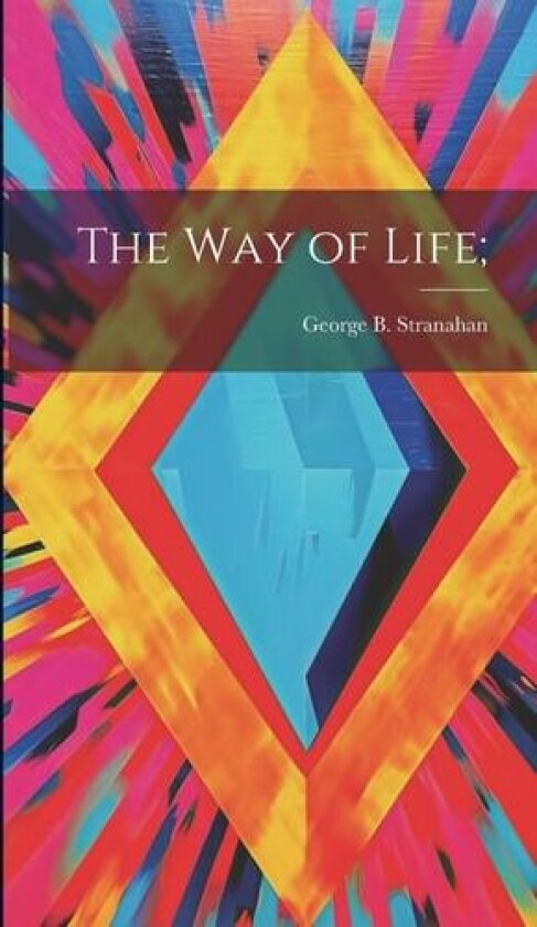 The Way of Life; av George B Stranahan (Hardcover)