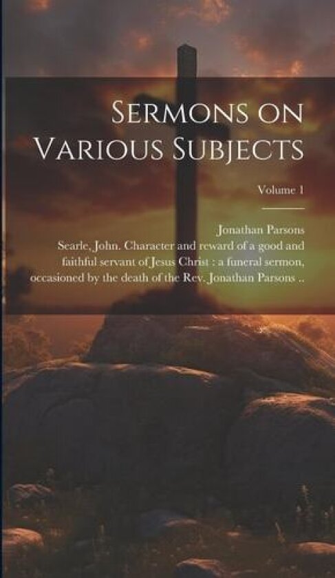 Sermons on Various Subjects; Volume 1 av Jonathan 1705-1776 Parsons (Hardcover)