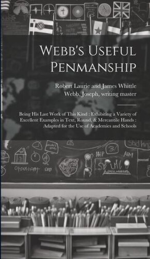 Webb's Useful Penmanship av Joseph Writing Master Webb, Robert Laurie and James Whittle (Hardcover)