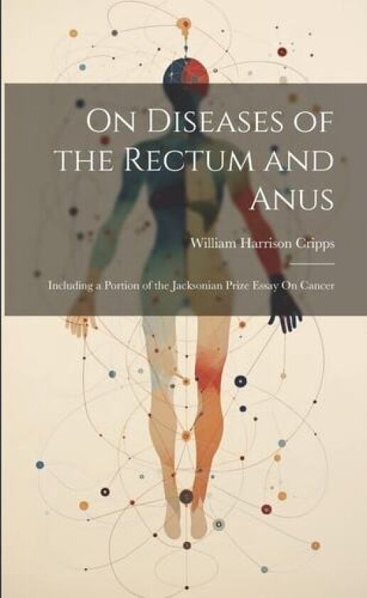 On Diseases of the Rectum and Anus av William Harrison Cripps (Paperback)