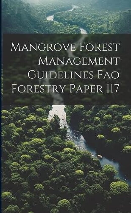 Mangrove Forest Management Guidelines Fao Forestry Paper 117 av Anonymous (Paperback)