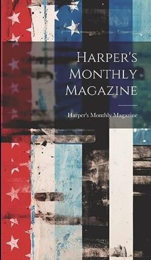 Harper's Monthly Magazine av Harper's Monthly Magazine (Hardcover)