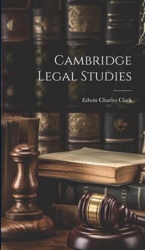 Cambridge Legal Studies av Edwin Charles Clark (Hardcover)
