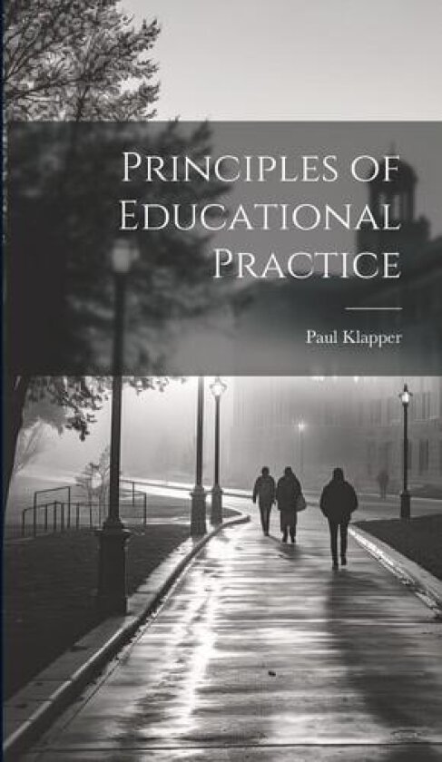 Principles of Educational Practice av Paul Klapper (Hardcover)
