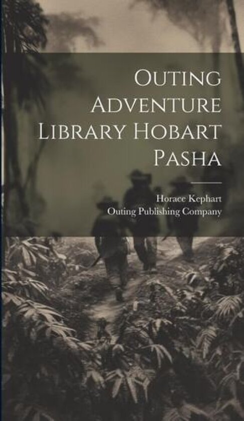 Outing Adventure Library Hobart Pasha av Horace Kephart (Hardcover)