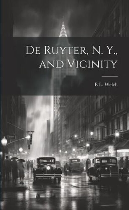 De Ruyter, N. Y., and Vicinity av E L B 1855 Welch (Paperback)
