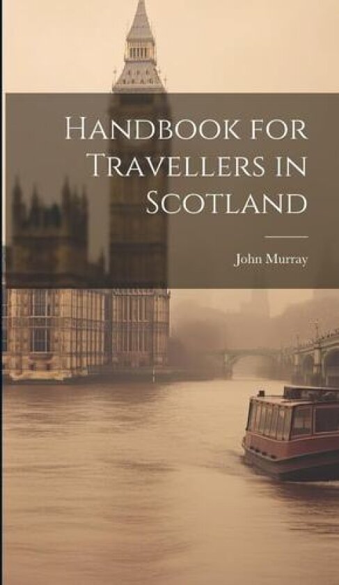 Handbook for Travellers in Scotland av John Murray (Hardcover)