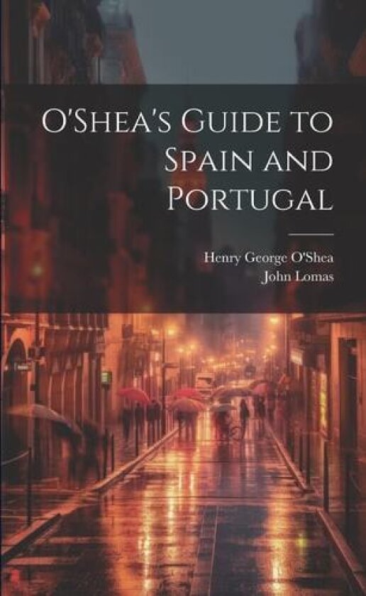 O'Shea's Guide to Spain and Portugal av John Lomas (Paperback)
