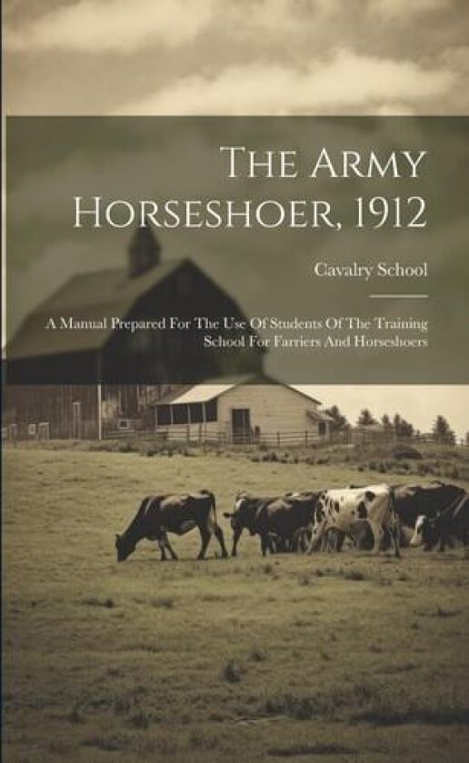 The Army Horseshoer, 1912 av Cavalry School (Paperback)