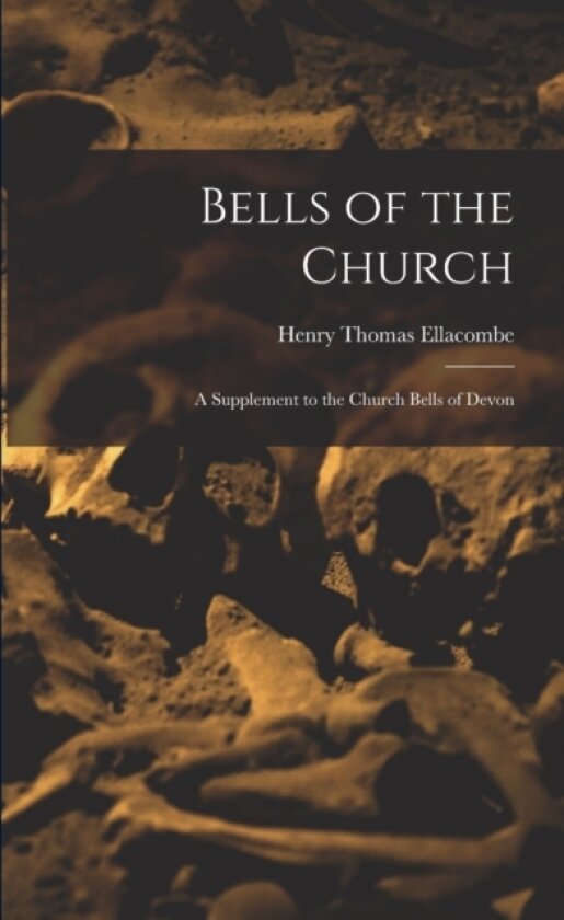 Bells of the Church av Henry Thomas Ellacombe (Paperback)