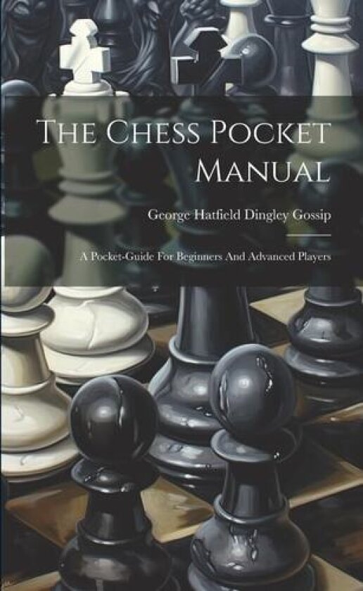 The Chess Pocket Manual av George Hatfield Dingley Gossip (Paperback)