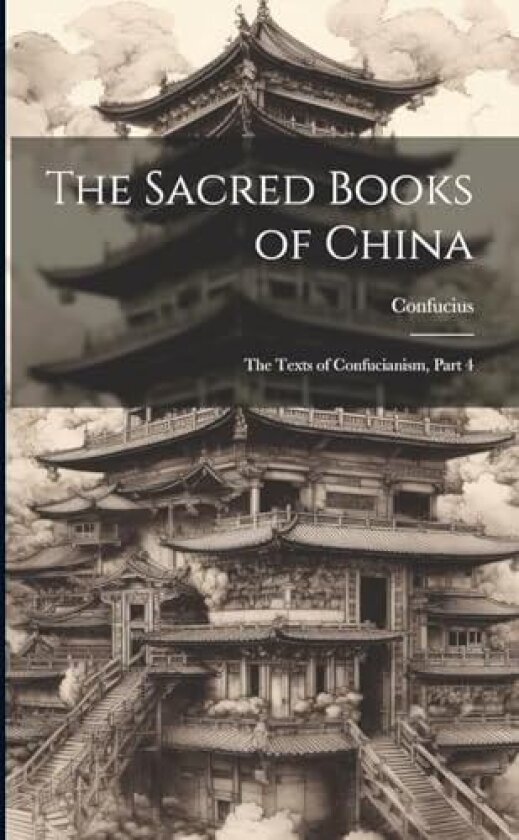 The Sacred Books of China av Confucius (Paperback)