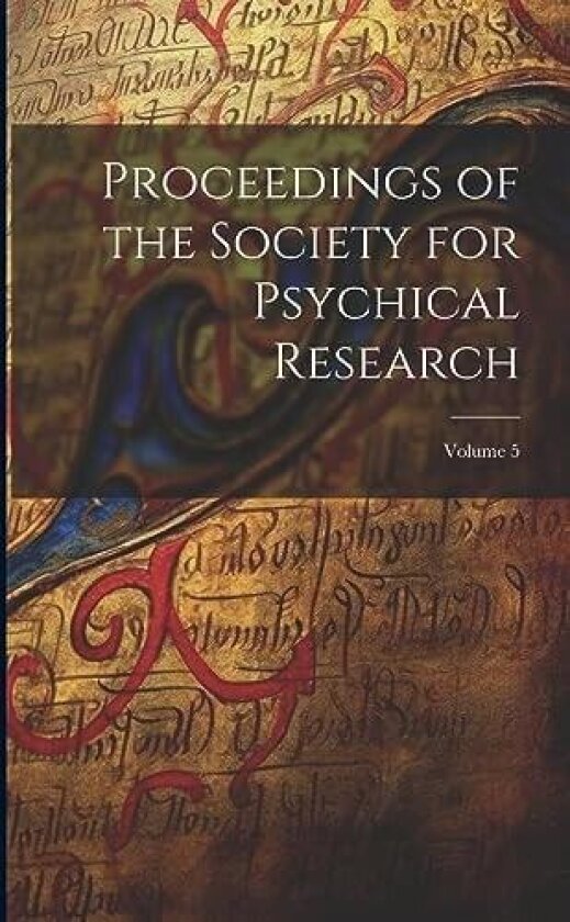 Proceedings of the Society for Psychical Research; Volume 5 av Anonymous (Paperback)