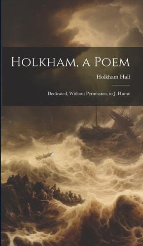 Holkham, a Poem av Holkham Hall (Hardcover)