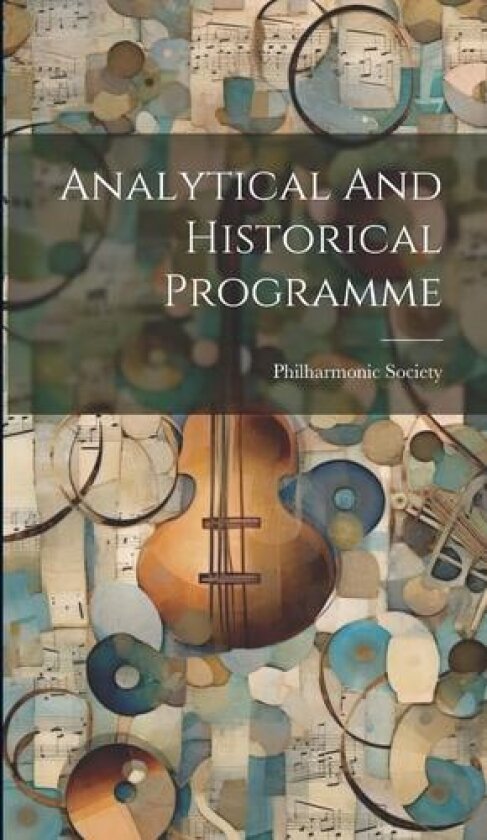 Analytical And Historical Programme av Philharmonic Society (Hardcover)