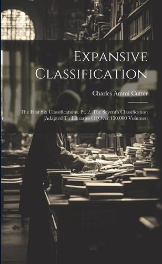 Expansive Classification av Charles Ammi Cutter (Paperback)