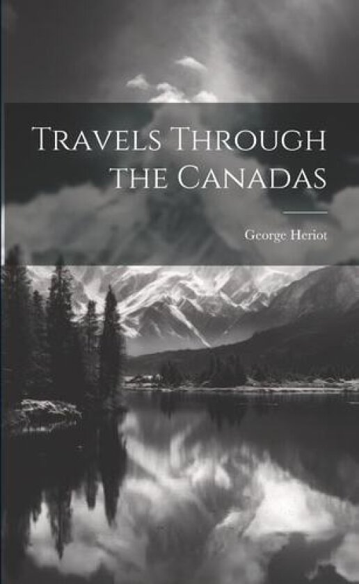 Travels Through the Canadas av George Heriot (Paperback)