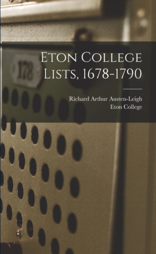 Eton College Lists, 1678-1790 av Richard Arthur Austen-Leigh (Paperback)
