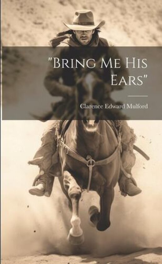 "bring Me His Ears" av Clarence Edward Mulford (Paperback)