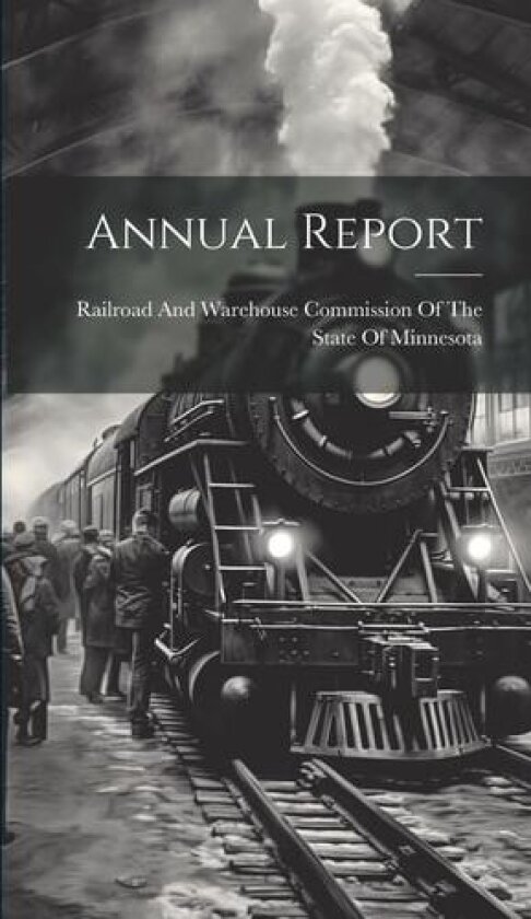 Annual Report av Railroad and Warehouse Commission of (Hardcover)