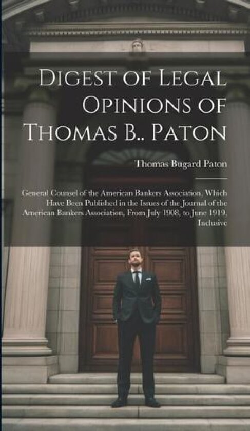 Digest of Legal Opinions of Thomas B.. Paton av Thomas Bugard Paton (Hardcover)