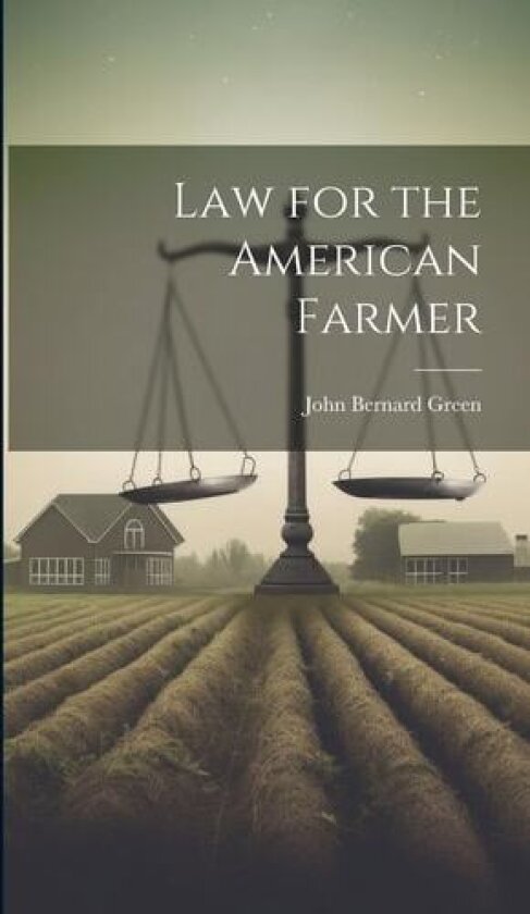Law for the American Farmer av John Bernard Green (Hardcover)