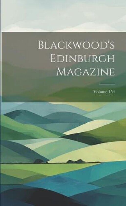Blackwood's Edinburgh Magazine; Volume 154 av Anonymous (Paperback)