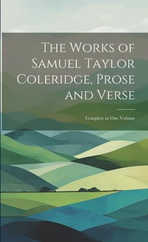 The Works of Samuel Taylor Coleridge, Prose and Verse av Anonymous (Paperback)