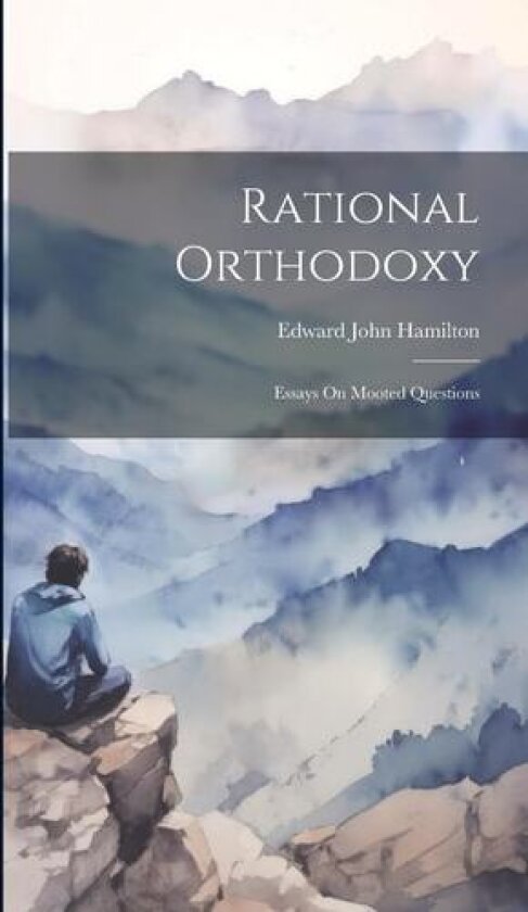 Rational Orthodoxy av Edward John Hamilton (Hardcover)