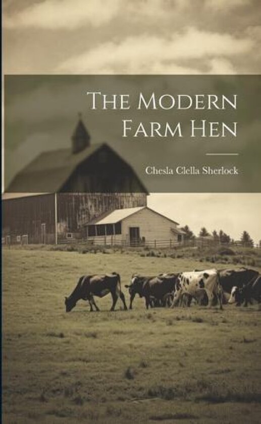 The Modern Farm Hen av Chesla Clella Sherlock (Paperback)