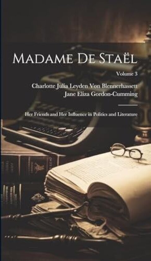 Madame De Stael av Jane Eliza Gordon-Cumming, Charlotte Julia L Von Blennerhassett (Hardcover)