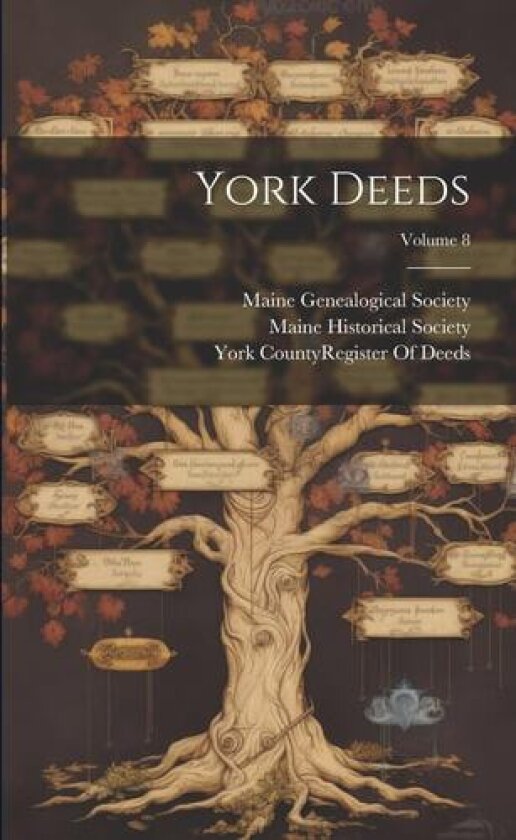 York Deeds; Volume 8 av Maine Historical Society, Maine Genealogical Society, York County Register of Deeds (Paperback)