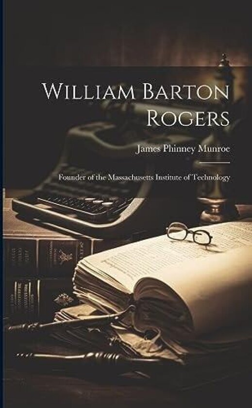 William Barton Rogers av James Phinney Munroe (Paperback)