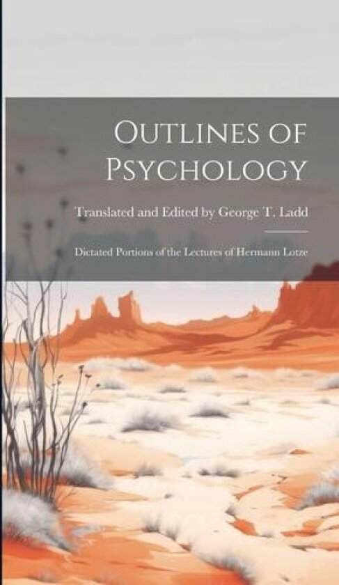 Outlines of Psychology av Transla And George T Ladd (Hardcover)