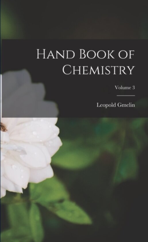 Hand Book of Chemistry; Volume 3 av Leopold Gmelin (Paperback)