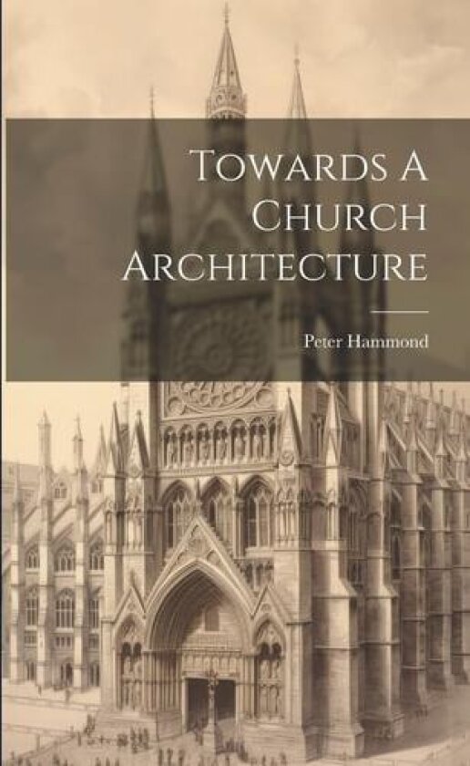 Towards A Church Architecture av Peter Hammond (Paperback)
