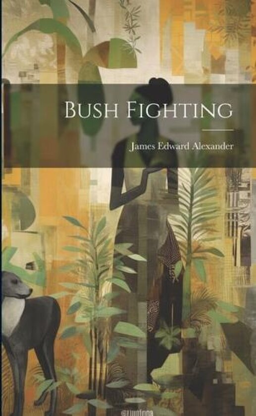 Bush Fighting av James Edward Alexander (Paperback)