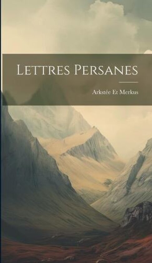 Lettres Persanes av Arkstee Et Merkus (Hardcover)