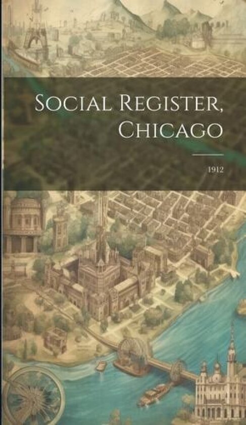 Social Register, Chicago: 1912 av Anonymous (Hardcover)