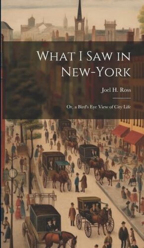 What I Saw in New-York av Joel H Ross (Hardcover)