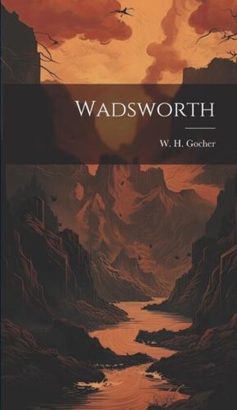 Wadsworth av W H Gocher (Hardcover)