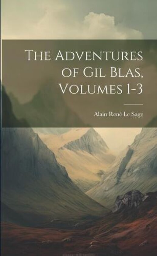 The Adventures of Gil Blas, Volumes 1-3 av Alain Rene Le Sage (Paperback)
