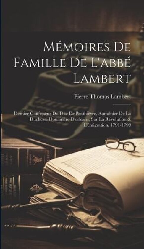Memoires De Famille De L'abbe Lambert av Pierre Thomas Lambert (Hardcover)