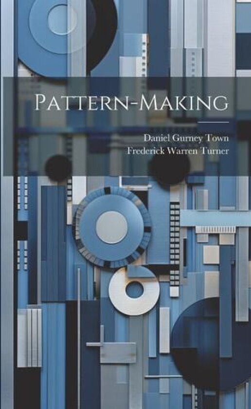 Pattern-making av Frederick Warren Turner (Paperback)