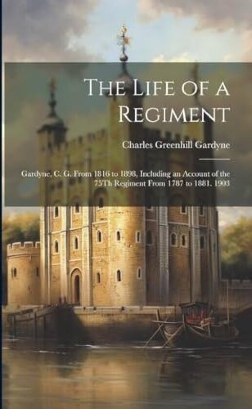 The Life of a Regiment av Charles Greenhill Gardyne (Paperback)