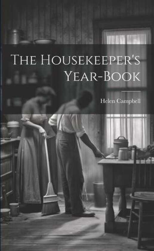 The Housekeeper's Year-book av Helen Campbell (Paperback)