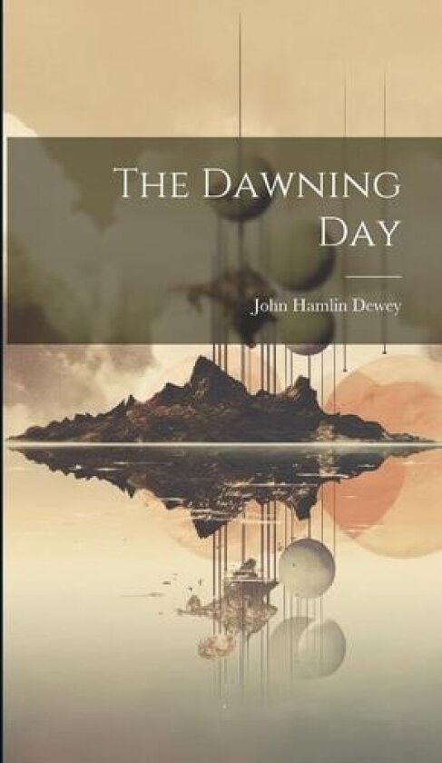The Dawning Day av Dewey John Hamlin (Hardcover)